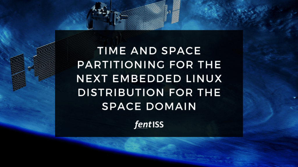 Time and Space partitioning for the next embedded Linux distribution for the space domain